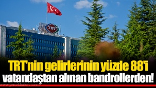 TRT'nin gelirlerinin yüzde 88'i vatandaştan alınan bandrollerden!