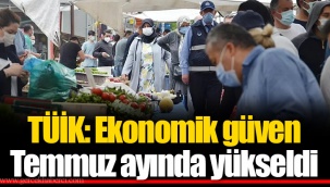 TÜİK: Ekonomik güven Temmuz ayında yükseldi