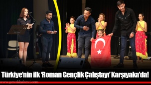 Türkiye’nin ilk ‘Roman Gençlik Çalıştayı’ Karşıyaka’da!