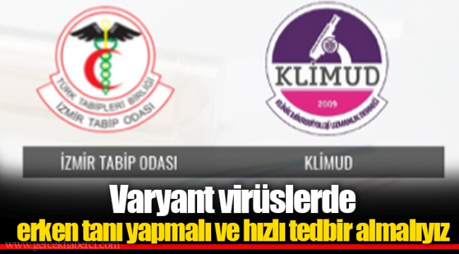 Varyant virüslerde erken tanı yapmalı ve hızlı tedbir almalıyız