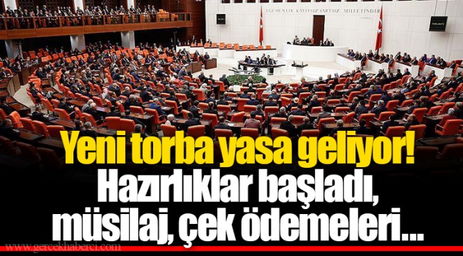 Yeni torba yasa geliyor! Hazırlıklar başladı, müsilaj, çek ödemeleri...