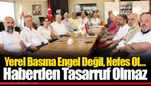 Yerel Basına Engel Değil, Nefes Ol…