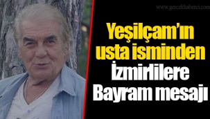 Yeşilçam’ın usta isminden İzmirlilere Bayram mesajı