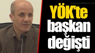 YÖK’te başkan değişti