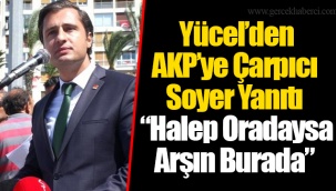 Yücel’den AKP’ye Çarpıcı Soyer Yanıtı