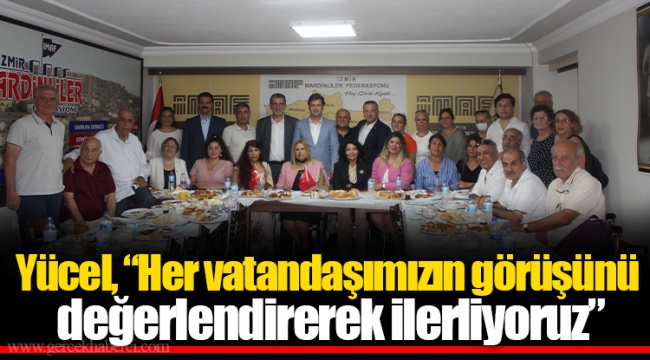 Yücel, “Her vatandaşımızın görüşünü değerlendirerek ilerliyoruz”