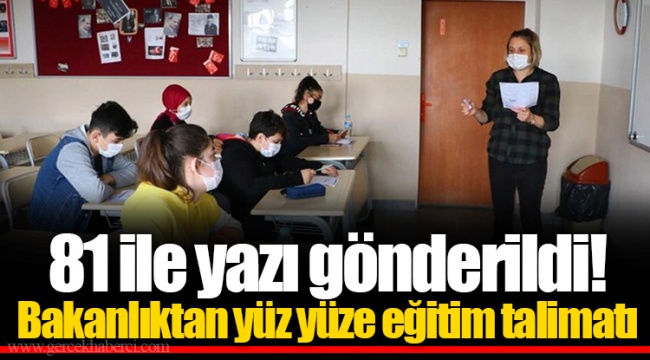 81 ile yazı gönderildi! Bakanlıktan yüz yüze eğitim talimatı