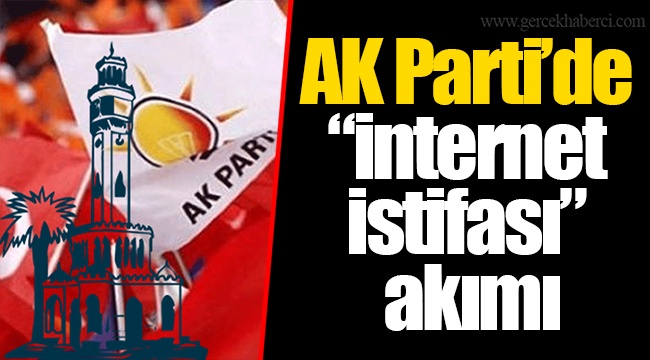 Ak Parti’de “internet istifası” akımı