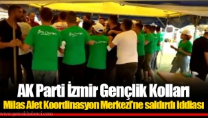 AK Parti İzmir Gençlik kolları Milas Afet Koordinasyon Merkezi'ne saldırdı iddiası