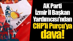 AK Parti İzmir İl Başkan Yardımcısı'ndan CHP'li Purçu'ya dava!