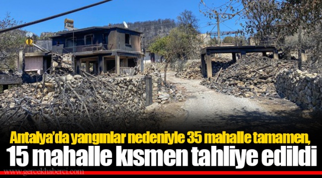 Antalya’da yangınlar nedeniyle 35 mahalle tamamen, 15 mahalle kısmen tahliye edildi