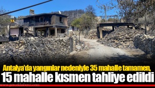 Antalya’da yangınlar nedeniyle 35 mahalle tamamen, 15 mahalle kısmen tahliye edildi