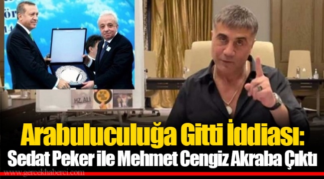 Arabuluculuğa Gitti İddiası: Sedat Peker ile Mehmet Cengiz Akraba Çıktı