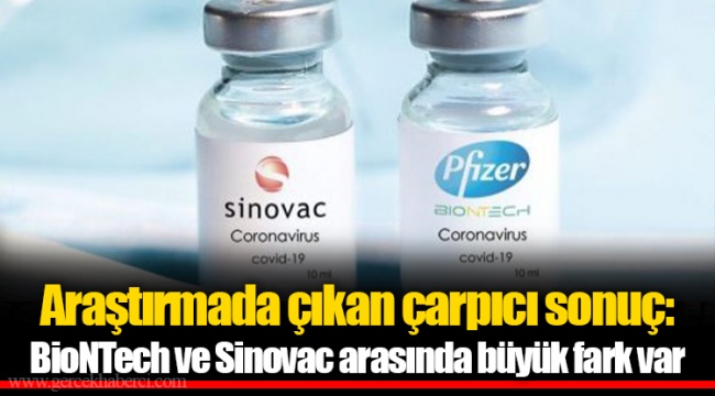 Araştırmada çıkan çarpıcı sonuç: BioNTech ve Sinovac arasında büyük fark var