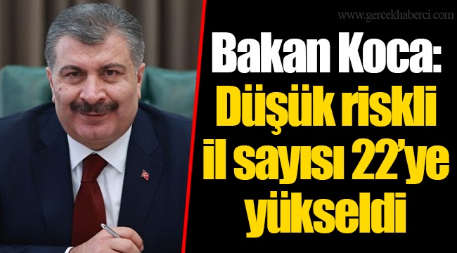 Bakan Koca: Düşük riskli il sayısı 22’ye yükseldi