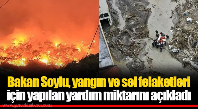 Bakan Soylu yangın ve sel felaketleri için yapılan yardım miktarını açıkladı