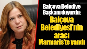 Balçova Belediyesi'nin aracı Marmaris'te yandı