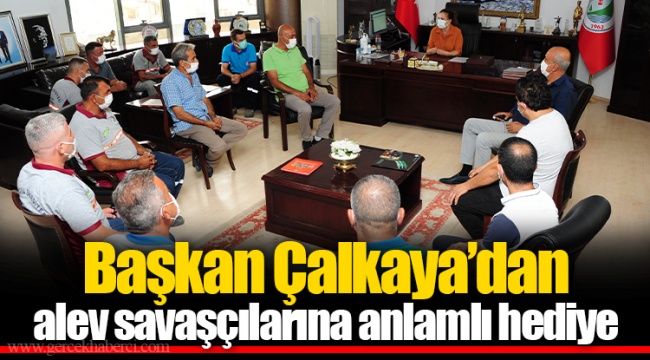 Başkan Çalkaya’dan alev savaşçılarına anlamlı hediye