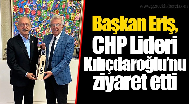 Başkan Eriş, CHP Lideri Kılıçdaroğlu’nu ziyaret etti 