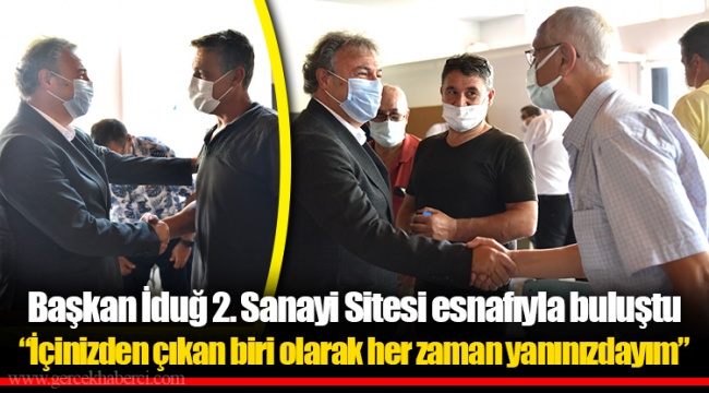Başkan İduğ 2. Sanayi Sitesi esnafıyla buluştu