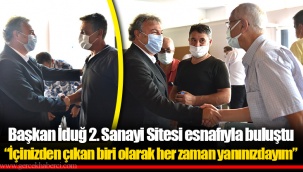 Başkan İduğ 2. Sanayi Sitesi esnafıyla buluştu