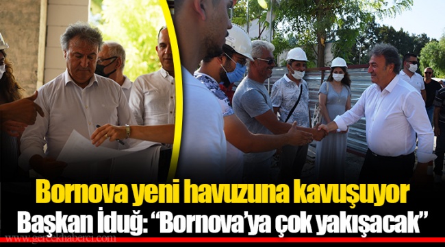 Başkan İduğ: “Bornova’ya çok yakışacak”
