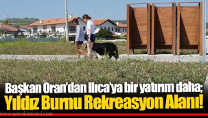 Başkan Oran’dan Ilıca’ya bir yatırım daha; Yıldız Burnu Rekreasyon Alanı!