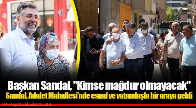 Başkan Sandal, "Kimse mağdur olmayacak"