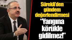 Başkan Sürekli’den gündem değerlendirmesi “Yangına körükle gidilmez!”
