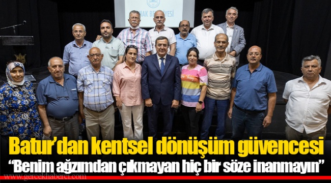 Batur’dan kentsel dönüşüm güvencesi