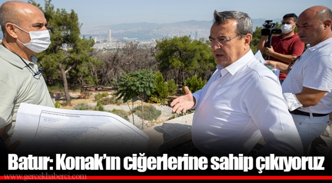 Batur: Konak’ın ciğerlerine sahip çıkıyoruz