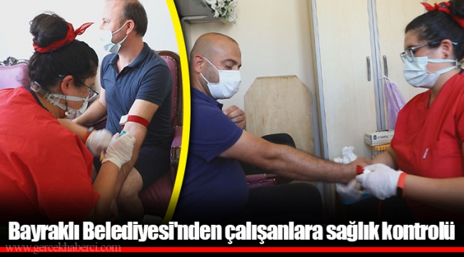 Bayraklı Belediyesi&#039;nden çalışanlara sağlık kontrolü
