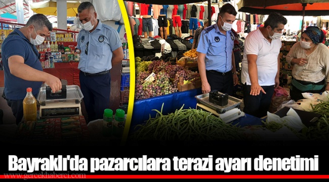 Bayraklı'da pazarcılara terazi ayarı denetimi