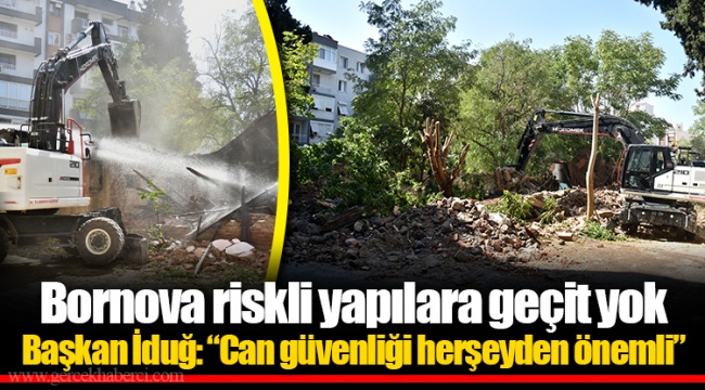 Bornova riskli yapılara geçit yok