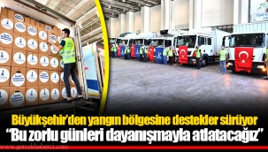 “Bu zorlu günleri dayanışmayla atlatacağız”