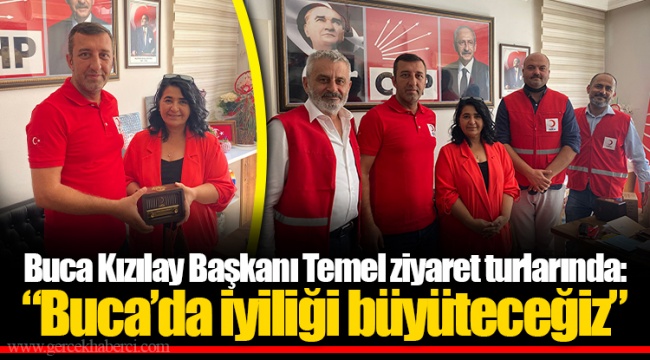 Buca Kızılay Başkanı Temel ziyaret turlarında: “Buca’da iyiliği büyüteceğiz”