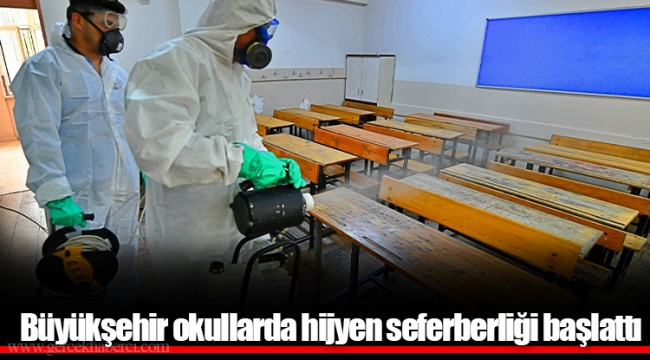 Büyükşehir okullarda hijyen seferberliği başlattı