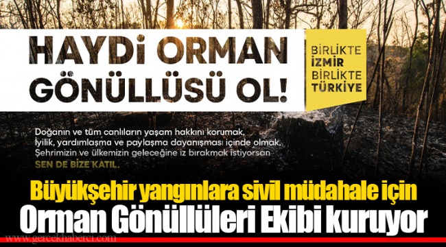 Büyükşehir yangınlara sivil müdahale için Orman Gönüllüleri Ekibi kuruyor