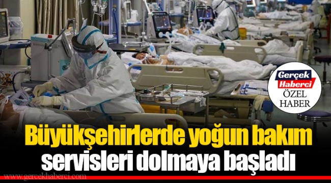 Büyükşehirlerde yoğun bakım servisleri dolmaya başladı