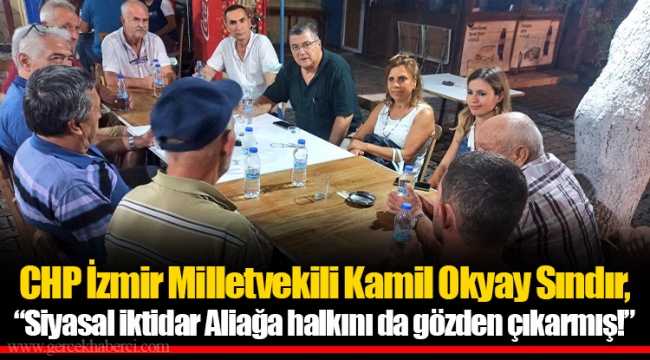 CHP’li Sındır, “Siyasal iktidar Aliağa halkını da gözden çıkarmış!”