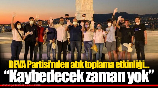 DEVA Partisi’nden atık toplama etkinliği… “Kaybedecek zaman yok”