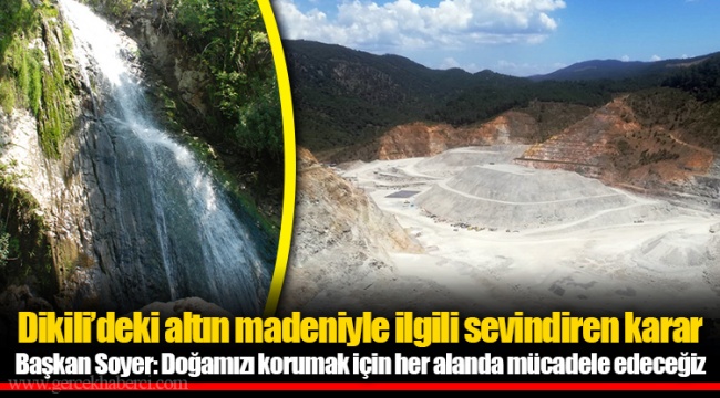 Dikili’deki altın madeniyle ilgili sevindiren karar