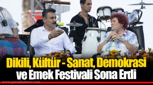 Dikili, Kültür - Sanat, Demokrasi ve Emek Festivali Sona Erdi