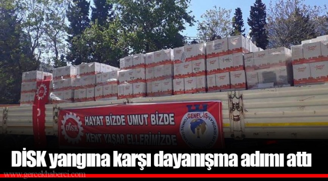 DİSK yangına karşı dayanışma adımı attı