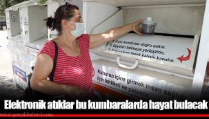 Elektronik atıklar bu kumbaralarda hayat bulacak