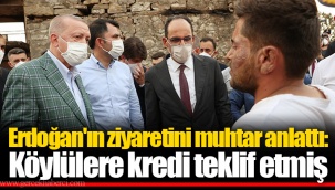 Erdoğan'ın ziyaretini muhtar anlattı: Köylülere kredi teklif etmiş