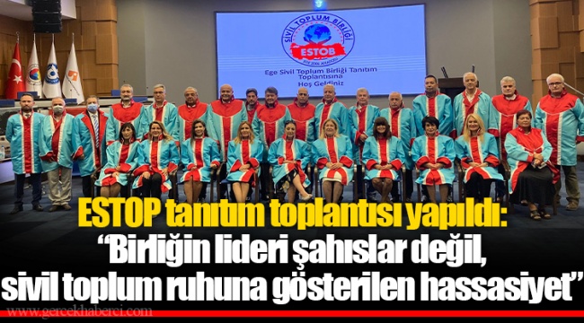 ESTOP tanıtım toplantısı yapıldı: "Birliğin lideri şahıslar değil, sivil toplum ruhuna gösterilen hassasiyet"