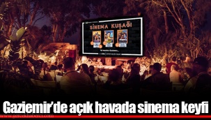 Gaziemir’de açık havada sinema keyfi