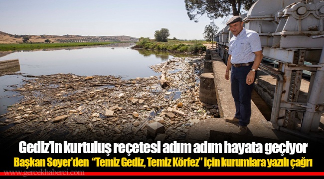 Gediz’in kurtuluş reçetesi adım adım hayata geçiyor