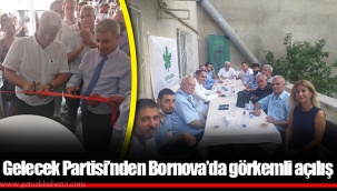Gelecek Partisi’nden Bornova’da görkemli açılış